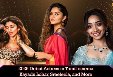 2025 Debut Actress in Tamil cinema: Kayadu Lohar, Sreeleela, and More