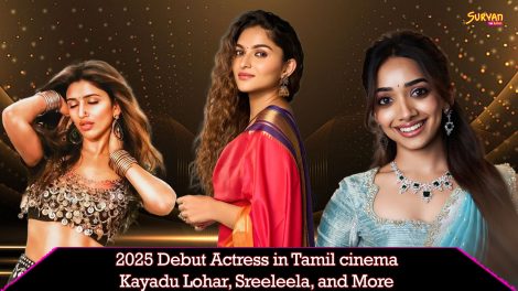 2025 Debut Actress in Tamil cinema: Kayadu Lohar, Sreeleela, and More