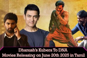 Dhanush Kubera to DNA - Movies Releasing on June 20 2025 in Tamil